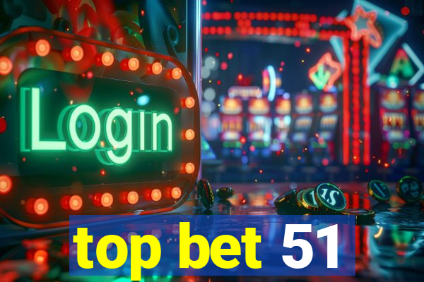 top bet 51